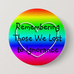 Remembering those we Lost to Ignorance 3 Inch Round Button