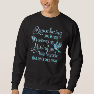 Remembering You Is Easy I Do It Every Day Missing Sweatshirt