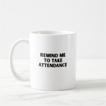 Remind me to take attendance 