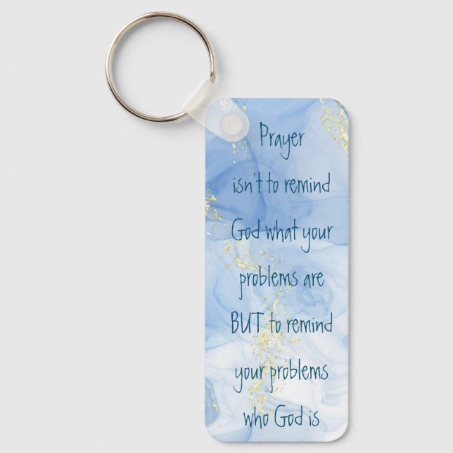Remind Your Problems who God is Inspirational   Keychain (Front)