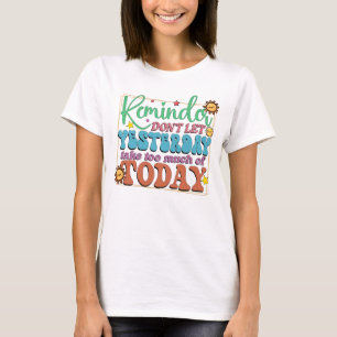 Reminder don't late yesterday  T-Shirt