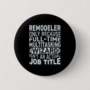 Remodeler By Detuli Men's Humor - Wizard Job Title 2 Inch Round Button