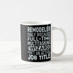 Remodeler By Detuli Men's Humor - Wizard Job Title Coffee Mug