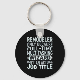 Remodeler By Detuli Men's Humor - Wizard Job Title Keychain