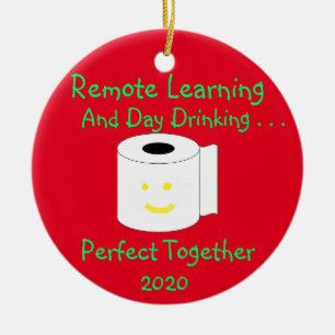 Remote Learning and Day Drinking Perfect Together Ceramic Ornament