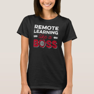 Remote Learning Like A Boss Virtual School Distanc T-Shirt