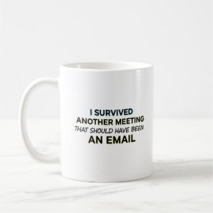 Remote Work Humor Mug – I Survived Another Meeting