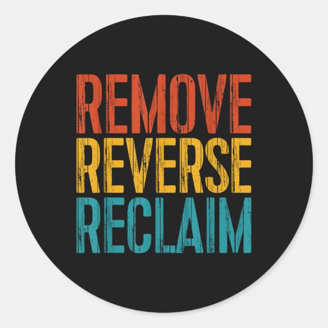 Remove Reverse Reclaim Protest  Classic Round Sticker (Front)
