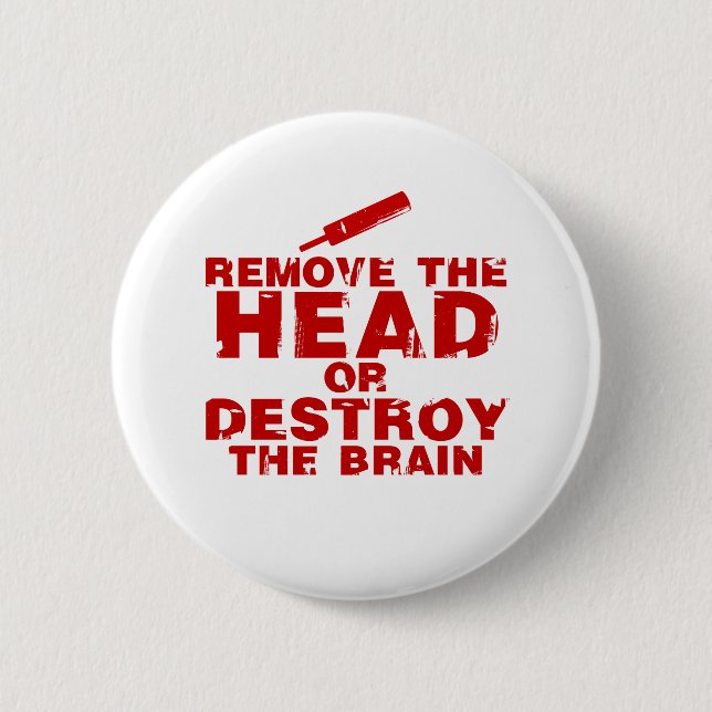 Remove The Head or Destroy The Brain Zombie 2 Inch Round Button (Front)
