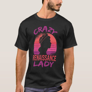 Ren Fair Woman Knight Mother Crazy Renaissance Lad T-Shirt