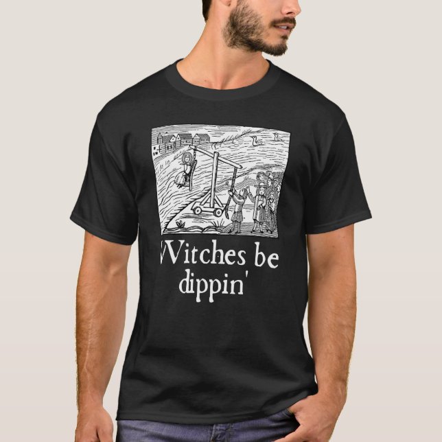 Renaissance Faire Witches Be Dippin  Halloween Ren T-Shirt (Front)