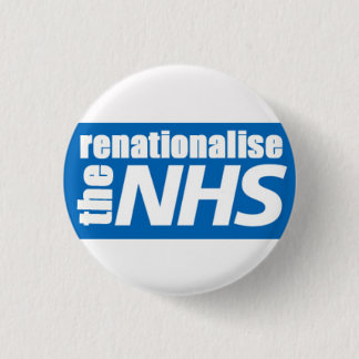 Renationalise the NHS 1 Inch Round Button