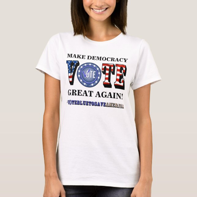 RENDEZ LA DÉMOCRATIE GRANDE ! VOTE T-shirt BLEU (Devant)
