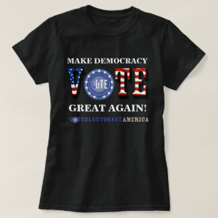 RENDEZ LA DÉMOCRATIE GRANDE ! VOTE T-shirt BLEU