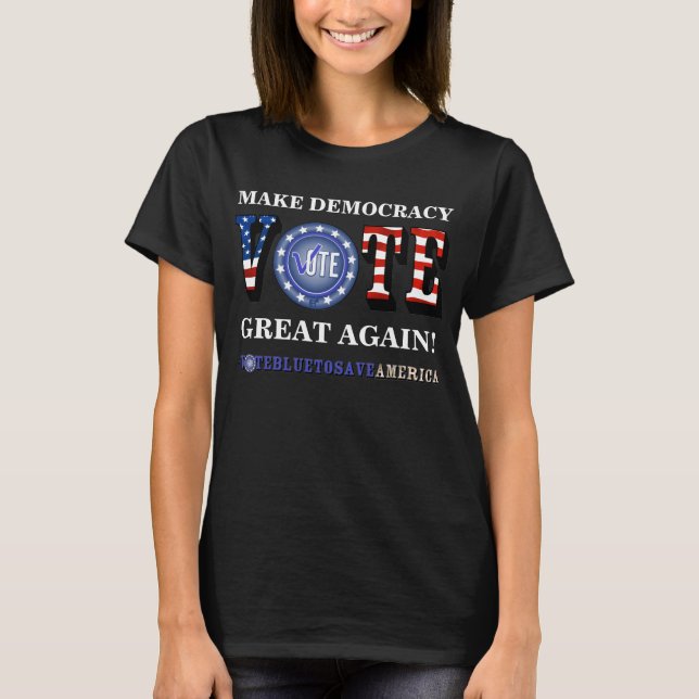 RENDEZ LA DÉMOCRATIE GRANDE ! VOTE T-shirt BLEU (Devant)