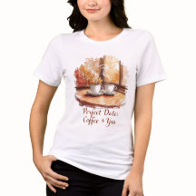 Rendez-vous Parfait : Café + Vous Tshirt