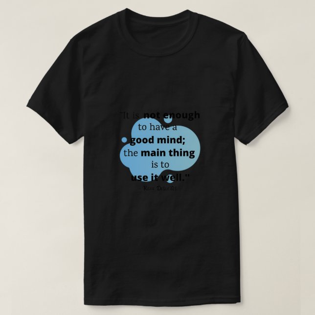 Rene Descartes Good Mind T-Shirt (Design Front)