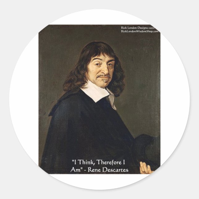 Rene Descartes "I Think Therefore.." Wisdom Gifts Classic Round Sticker (Front)