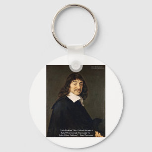 Rene Descartes Solving Problems Wisdom Quote Gifts Keychain