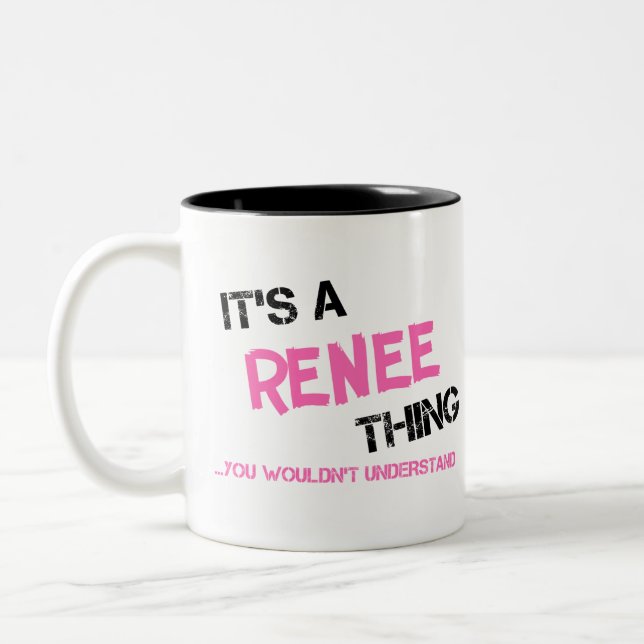 Renee thing you wouldn't understand Two-Tone coffee mug (Left)