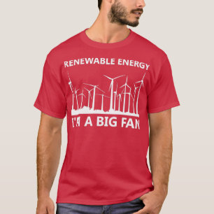 Renewable Energy Iampx27m A Big Fan Wind Turbine V T-Shirt