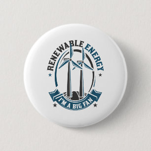 Renewable Energy Im A Big Fan Environmental Protec 2 Inch Round Button
