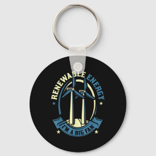 Renewable Energy Im A Big Fan Environmental Protec Keychain
