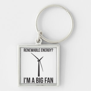 Renewable Energy? I'm A Big Fan Keychain
