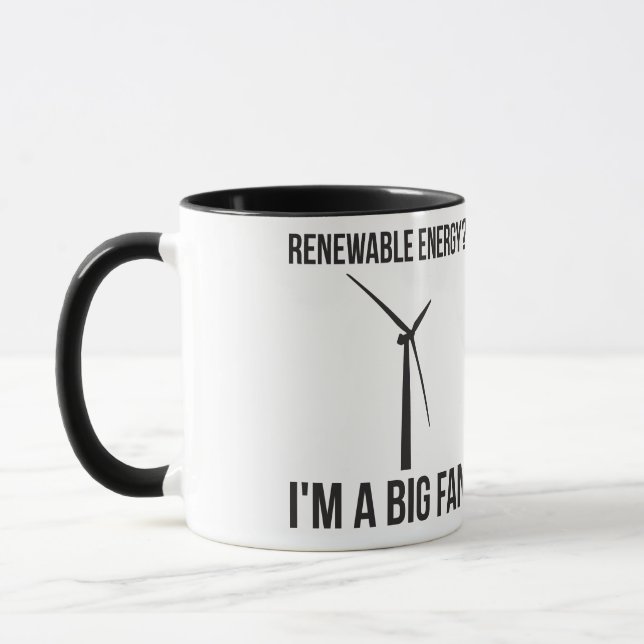 Renewable Energy? I'm A Big Fan Mug (Left)