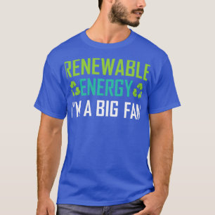 Renewable Energy Ix27m A Big Fan 17 T-Shirt