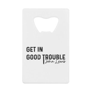 rep john lewis most memorable quotes, civil rights credit card bottle opener