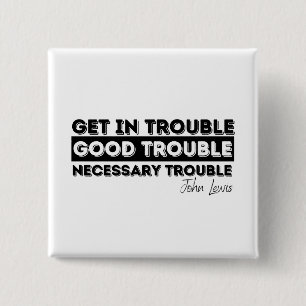Rep John Lewis quotes / get in good trouble 2 Inch Square Button