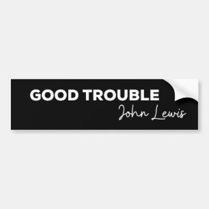 Rep John Lewis quotes / get in good trouble Bumper Sticker