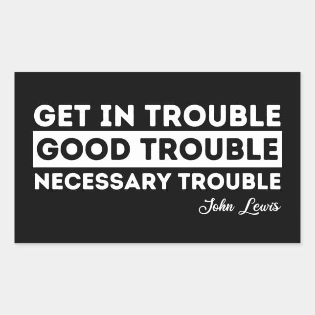 Rep John Lewis quotes / get in good trouble Sticker (Front)