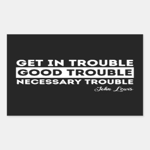 Rep John Lewis quotes / get in good trouble Sticker