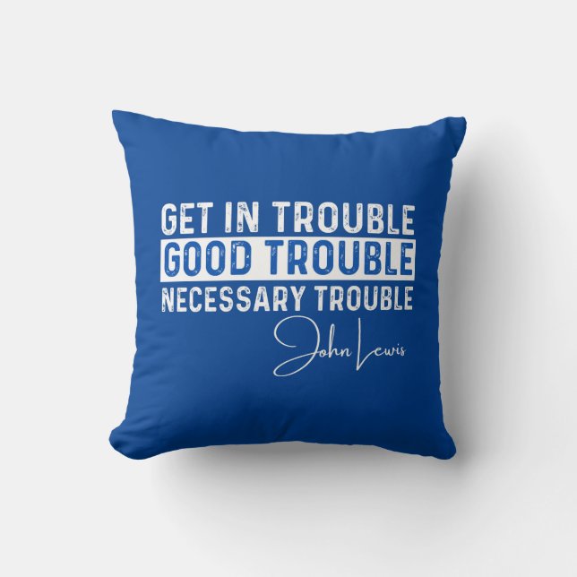 Rep John Lewis quotes / get in good trouble Throw Pillow (Front)