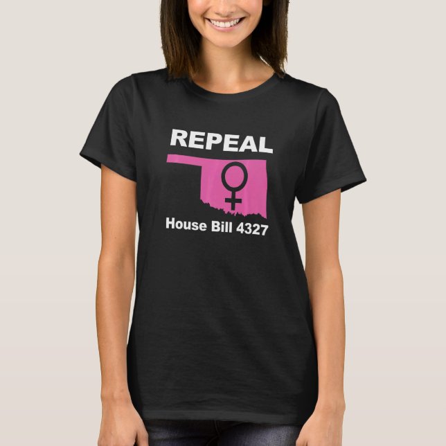 Repeal House Bill 4327 Oklahoma Abortion Law Pro C T-Shirt (Front)