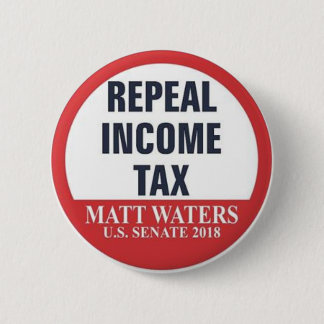 REPEAL THE INCOME TAX 2 INCH ROUND BUTTON