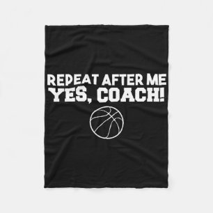 Repeat After Me Yes Coach Basketball Fleece Blanket