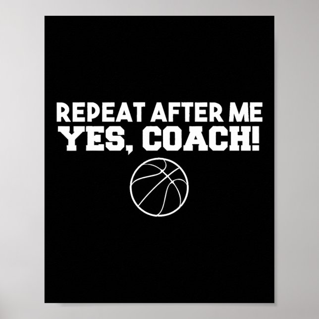 Repeat After Me Yes Coach Basketball  Poster (Front)