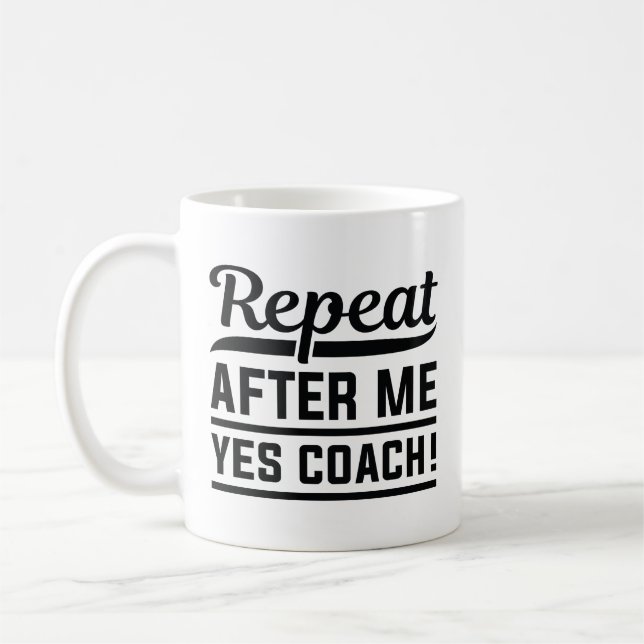 Repeat After Me Yes Coach Coffee Mug (Left)