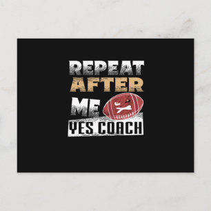 Repeat After Me Yes Coach    Football lover Postcard