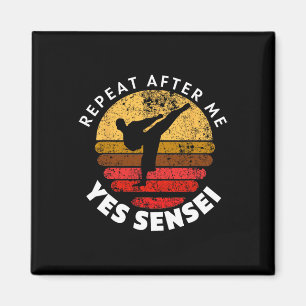 Repeat After Me Yes Sensei  Magnet