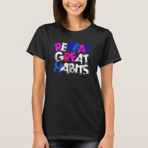 Repeat Great Habits  Simple Slogans  Urban Graphic T-Shirt