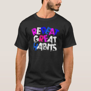 Repeat Great Habits Simple Slogans Urban Graphic T-Shirt