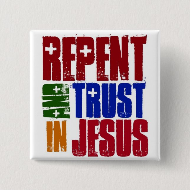 Repent and trust in Jesus 2 Inch Square Button (Front)