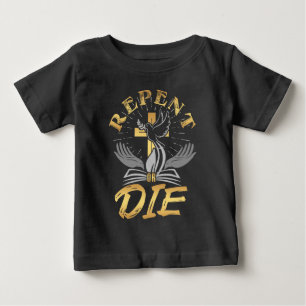 Repent Or Die Biblical Baby T-Shirt
