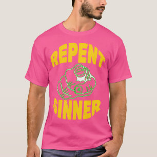 Repent Sinner - Funny Christian Jesus Bible T-Shirt
