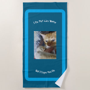 Replacable Photo Cat Do Not Like Water  Blue Beach Towel