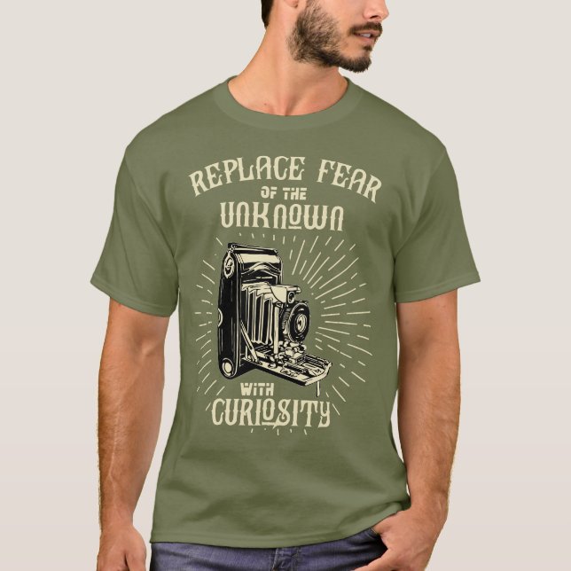 Replace Fear of the Unknown with Curiosity T-Shirt (Front)